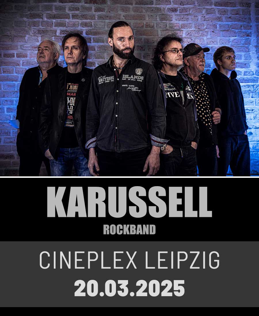 KARUSSELL-ROCKBAND | LEIPZIG CINEPLEX | 20.03.2025